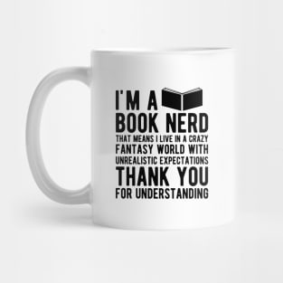 Book Nerd - That means I live in a crazy fantasy world Mug